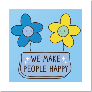 We Make People Happy Posters and Art